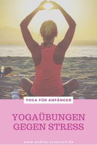 yogaübungen gegen stress